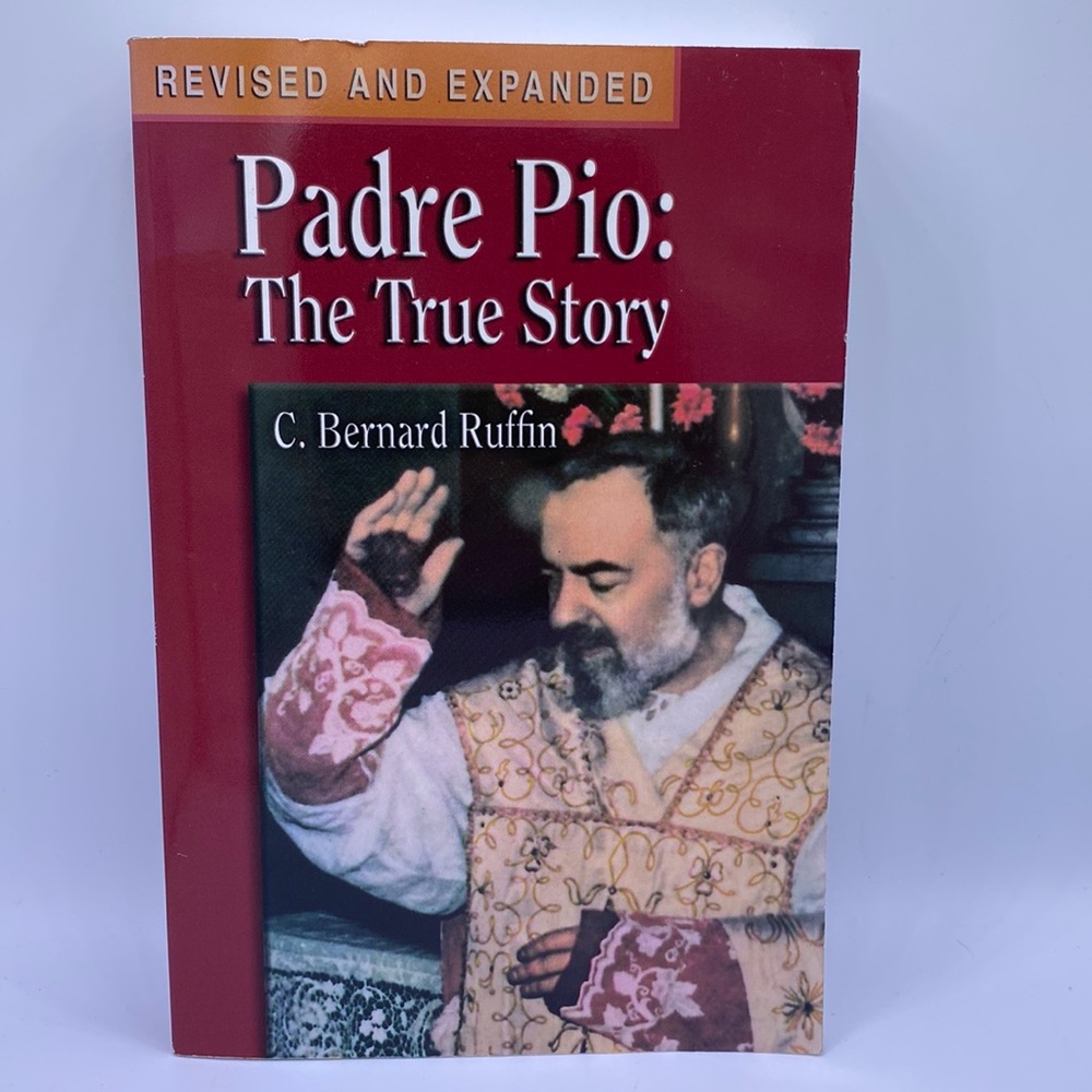 Padre Pio: The True Story by C. Bernard Ruffin Religious Biography 1991